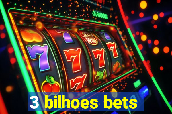 3 bilhoes bets